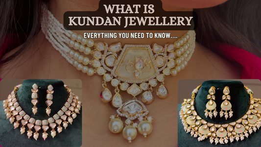 WHAT IS KUNDAN JEWELLERY? EVERYTHING YOU NEED TO KNOW….